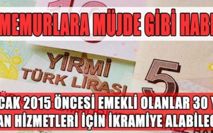 2015 YILI ÖNCESİ EMEKLİLERE MÜJDE