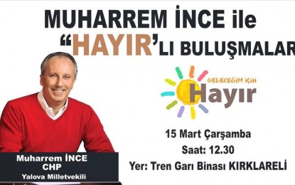 İnce ‘’Hayır’’ lı Bir İş İçin Kırklareli’ne Gidiyor