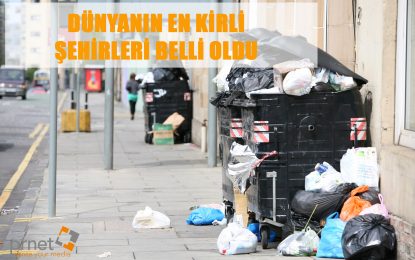 DÜNYANIN EN KİRLİ ŞEHİRLERİ BELLİ OLDU